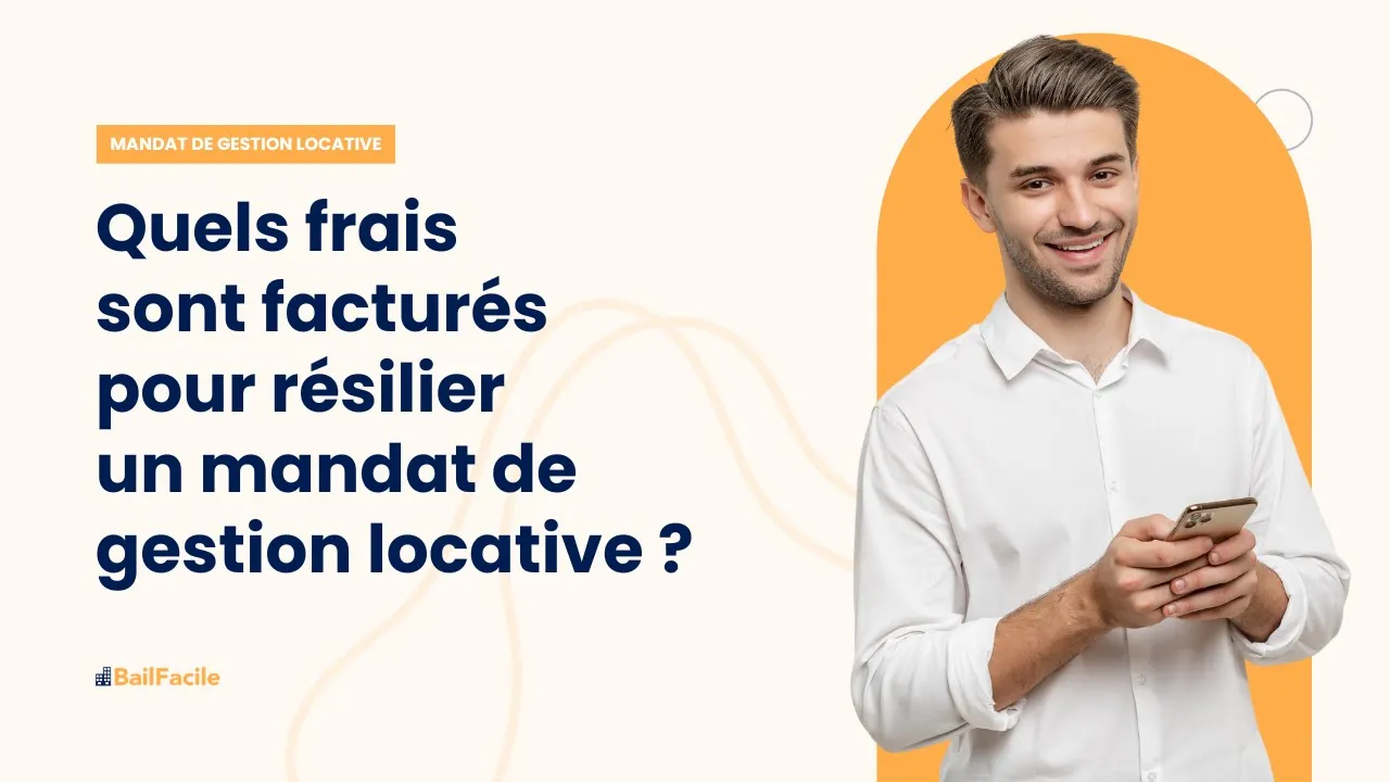 Quels frais sont applicables à la résiliation d'un mandat de gestion locative ?
