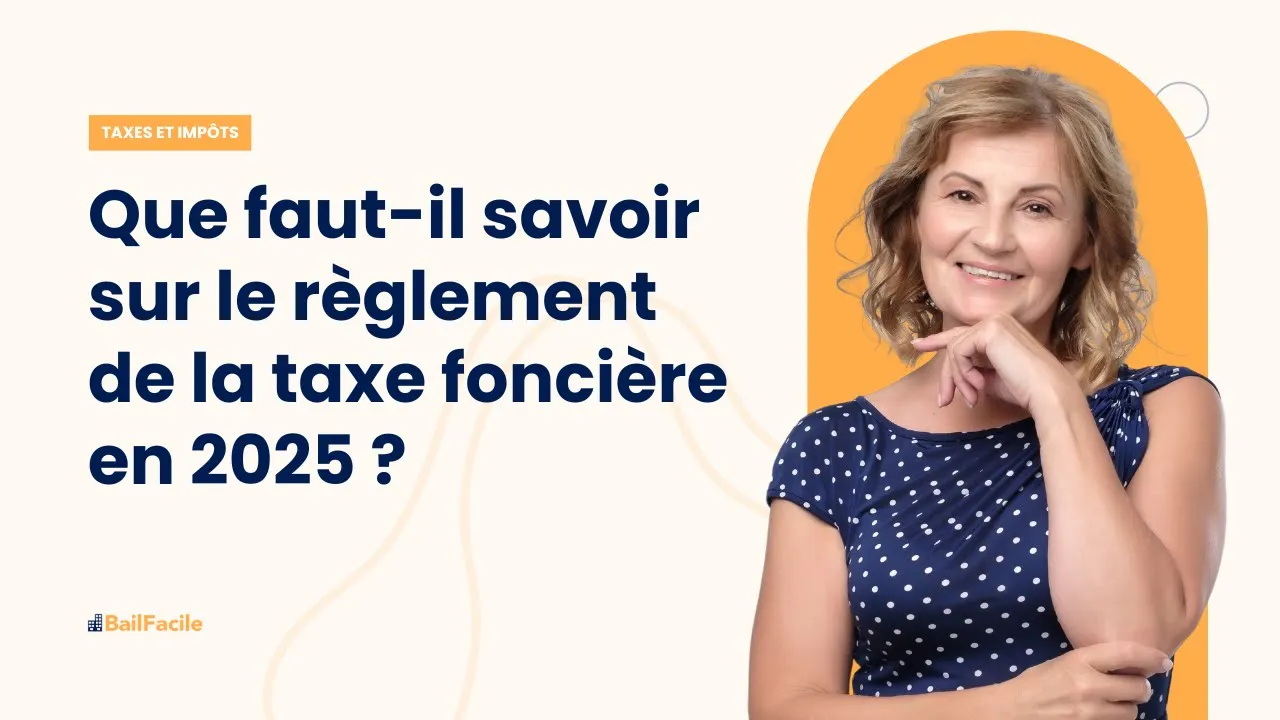 Que faut-il savoir sur le règlement de la taxe foncière en 2025 ?