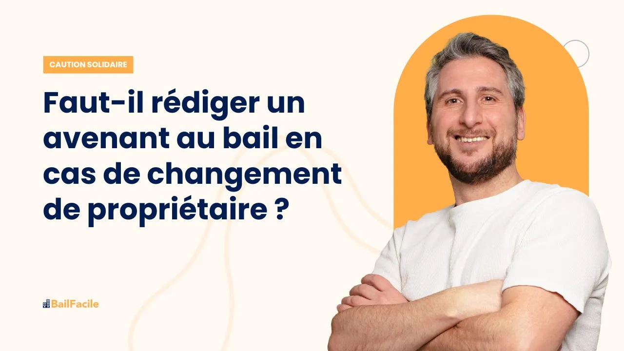Faut il rédiger un avenant au bail en cas de changement de propriétaire ?